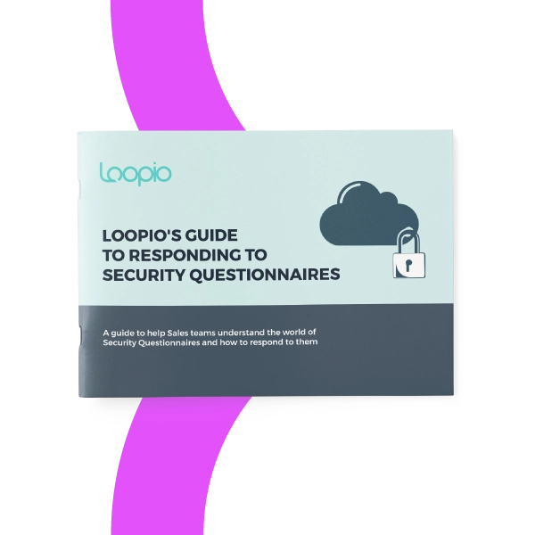Loopio's Guide to Responding to Security Questionnaires