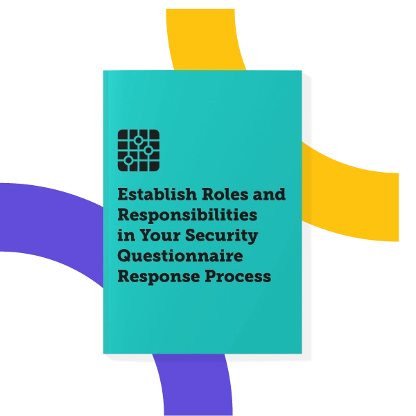 Establish Roles and Responsibilities in Your Security Questionnaire Response Process