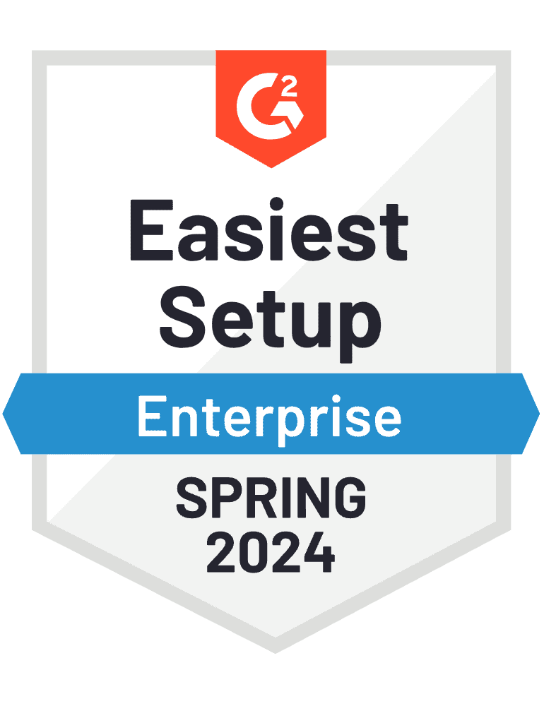 G2 award for Easiest Setup in Enterprise category, Spring 2024.