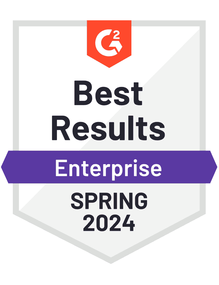 G2 Award for Best Results in Enterprise category, Spring 2024.