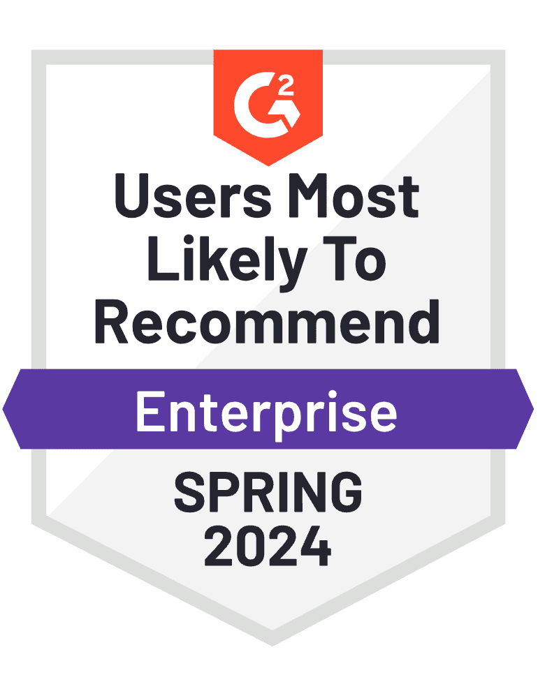 G2 award for Users Most Likely to Recommend in Enterprise category, Spring 2024.
